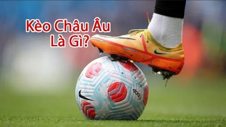 Khám Phá Kèo Châu Âu Và Cách Tính Xác Suất Thắng Lợi