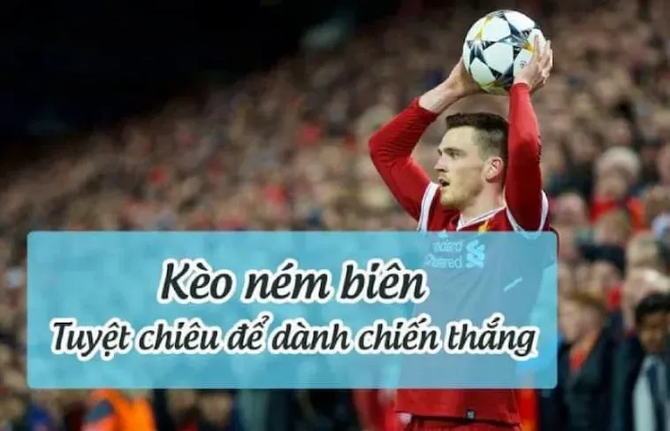 Phân Tích Chuyên Sâu Kèo Ném Biên Bóng Đá Và Kỹ Thuật Dự Đoán