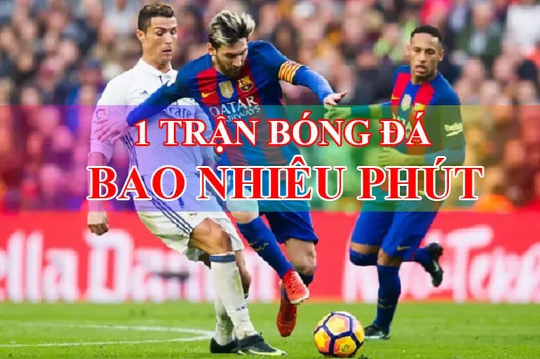 Khám Phá Quy Luật Thời Gian Trận Đấu Bóng Đá Kịch Tính Đến Phút Cuối